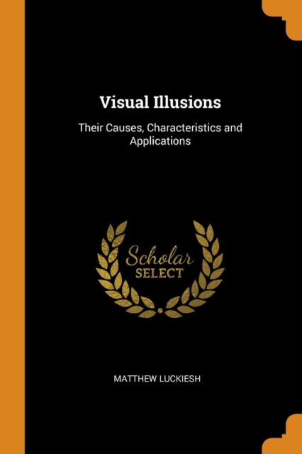Visual Illusions : Their Causes, Characteristics and Applications, Paperback / softback Book