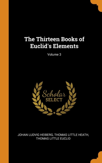The Thirteen Books of Euclid's Elements; Volume 3, Hardback Book