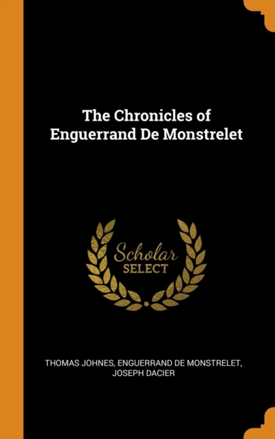 The Chronicles of Enguerrand de Monstrelet, Hardback Book