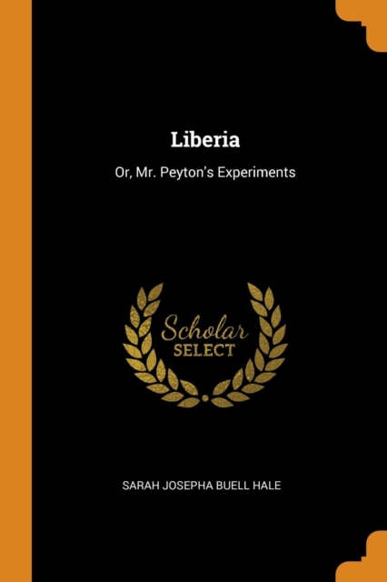 Liberia : Or, Mr. Peyton's Experiments, Paperback / softback Book
