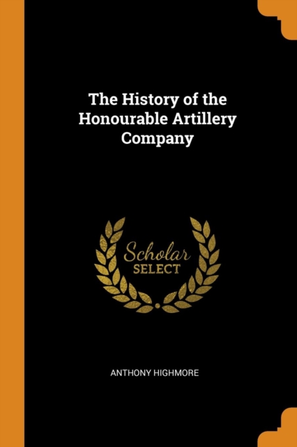 The History of the Honourable Artillery Company, Paperback / softback Book