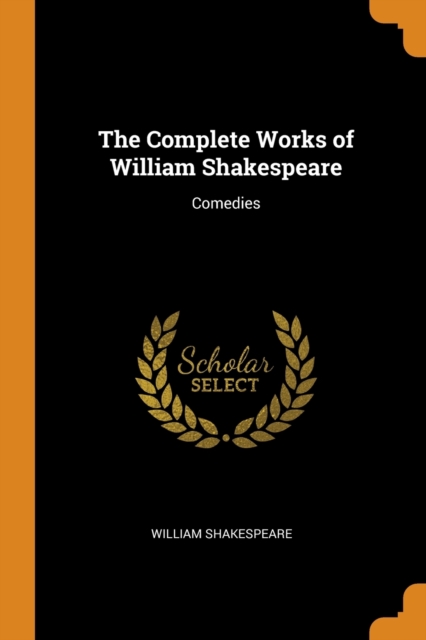 The Complete Works of William Shakespeare : Comedies, Paperback / softback Book