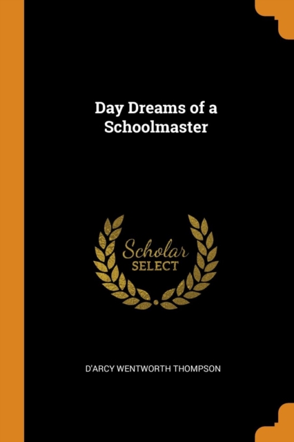 Day Dreams of a Schoolmaster, Paperback / softback Book
