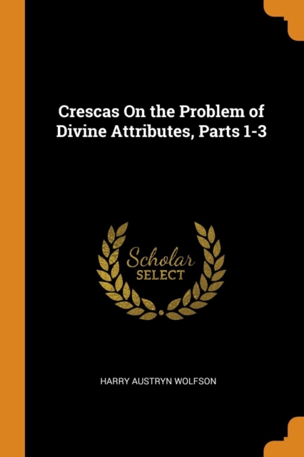 Crescas on the Problem of Divine Attributes, Parts 1-3, Paperback / softback Book