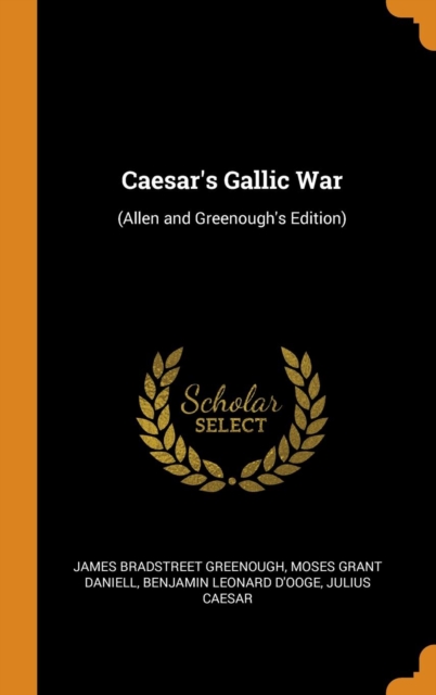 Caesar's Gallic War: (Allen and Greenough's Edition), Hardback Book