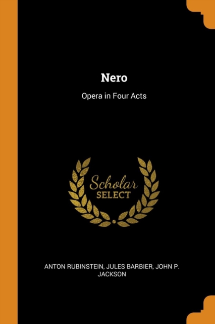 Nero : Opera in Four Acts, Paperback / softback Book