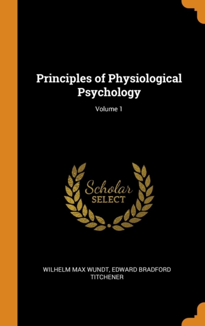 Principles of Physiological Psychology; Volume 1, Hardback Book