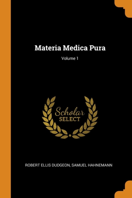 Materia Medica Pura; Volume 1, Paperback / softback Book