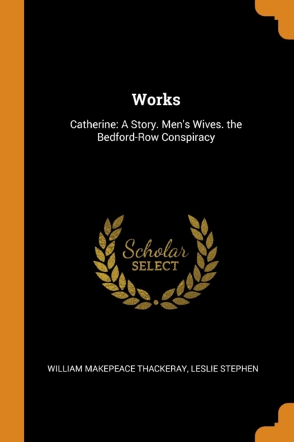 WORKS: CATHERINE: A STORY. MEN'S WIVES., Paperback Book