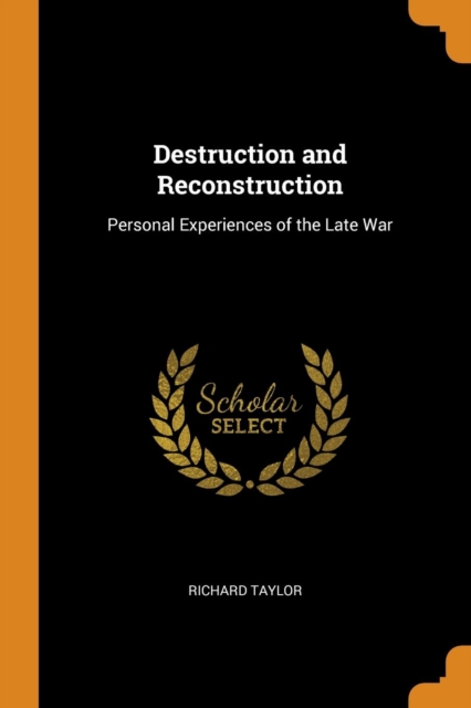 Destruction and Reconstruction : Personal Experiences of the Late War, Paperback / softback Book