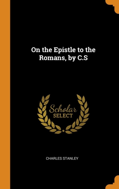 On the Epistle to the Romans, by C.S, Hardback Book
