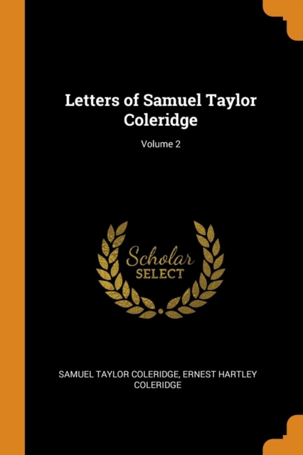 Letters of Samuel Taylor Coleridge; Volume 2, Paperback / softback Book