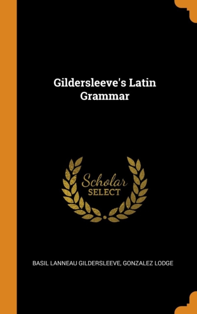 Gildersleeve's Latin Grammar, Hardback Book