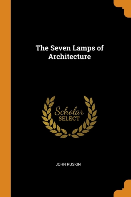 The Seven Lamps of Architecture, Paperback / softback Book