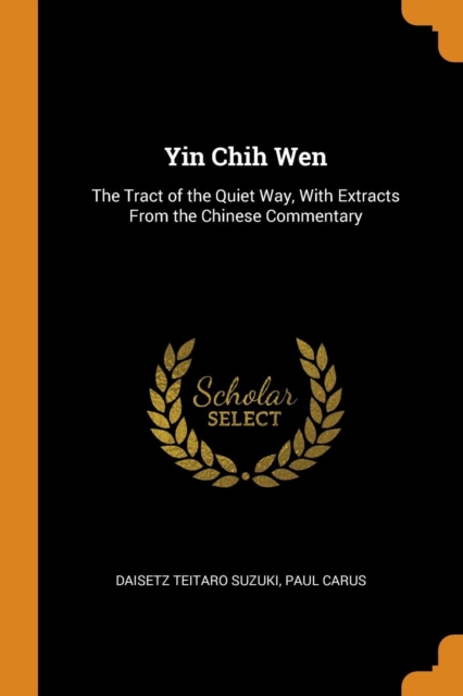 Yin Chih Wen : The Tract of the Quiet Way, with Extracts from the Chinese Commentary, Paperback / softback Book