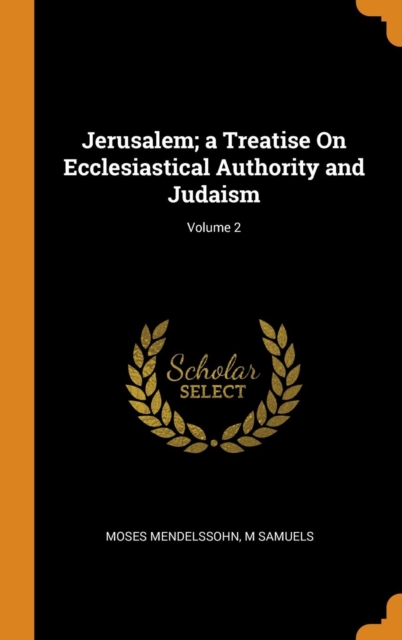 Jerusalem; A Treatise on Ecclesiastical Authority and Judaism; Volume 2, Hardback Book