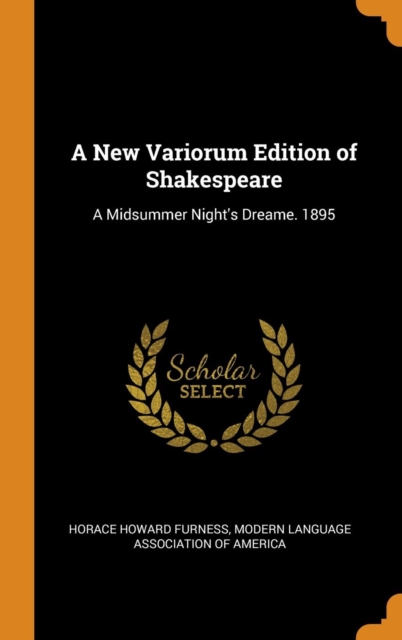 A New Variorum Edition of Shakespeare : A Midsummer Night's Dreame. 1895, Hardback Book