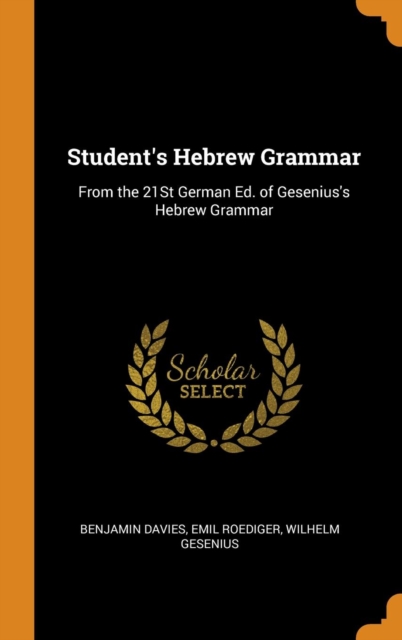 Student's Hebrew Grammar: From the 21St German Ed. of Gesenius's Hebrew Grammar, Hardback Book