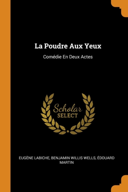 La Poudre Aux Yeux : Com die En Deux Actes, Paperback / softback Book