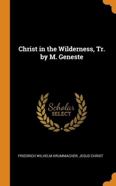 Christ in the Wilderness, Tr. by M. Geneste, Hardback Book