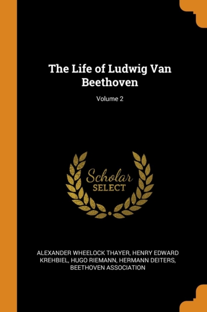 The Life of Ludwig Van Beethoven; Volume 2, Paperback / softback Book