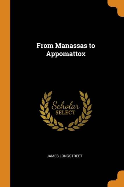 From Manassas to Appomattox, Paperback / softback Book