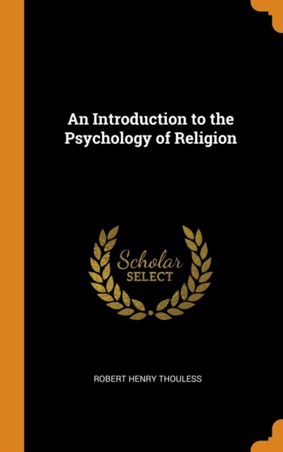 An Introduction to the Psychology of Religion, Hardback Book