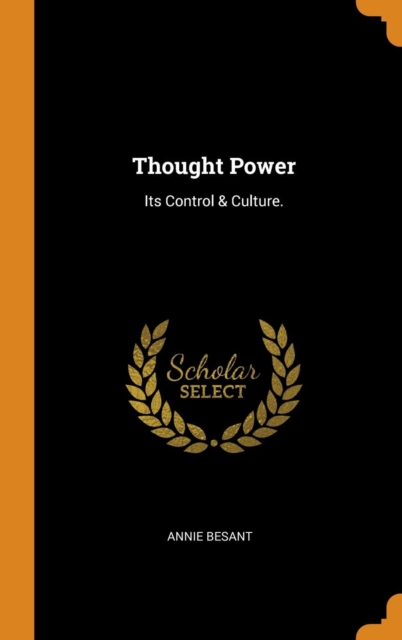 Thought Power : Its Control & Culture., Hardback Book