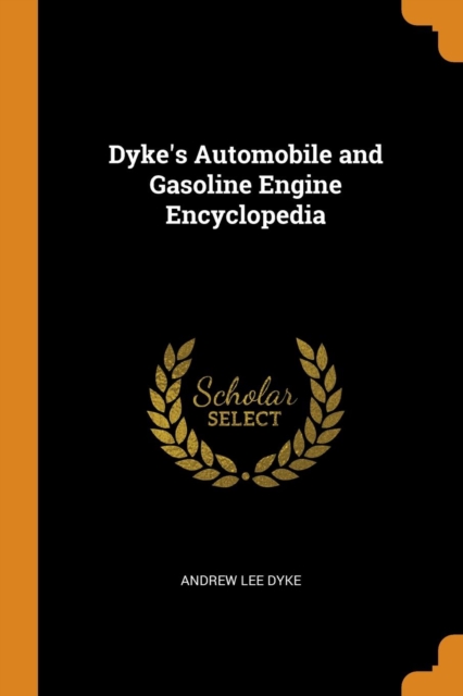 Dyke's Automobile and Gasoline Engine Encyclopedia, Paperback Book
