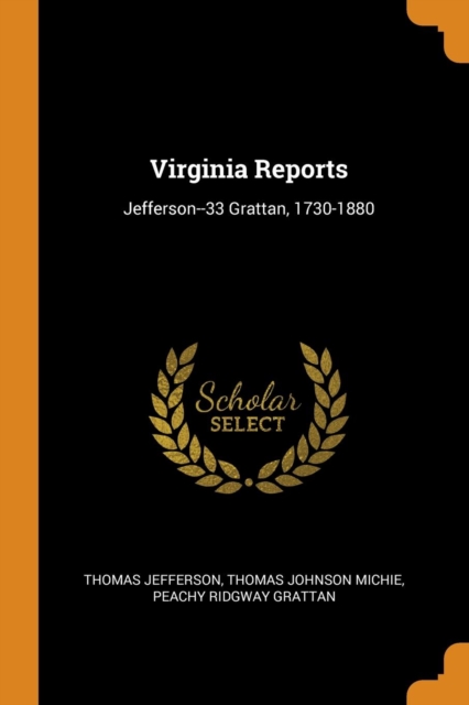 Virginia Reports : Jefferson--33 Grattan, 1730-1880, Paperback / softback Book