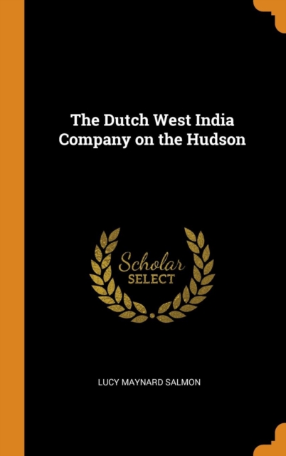 The Dutch West India Company on the Hudson, Hardback Book