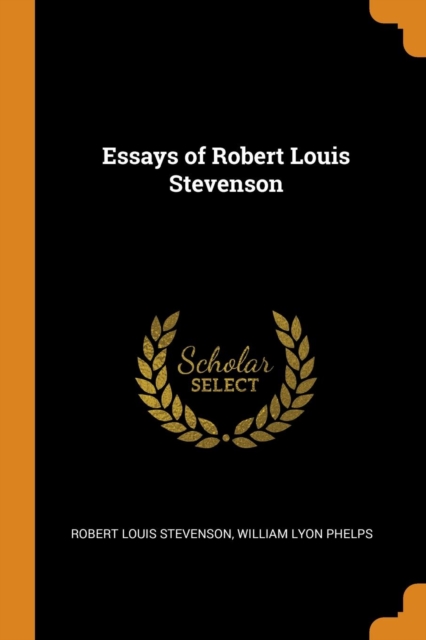 Essays of Robert Louis Stevenson, Paperback / softback Book