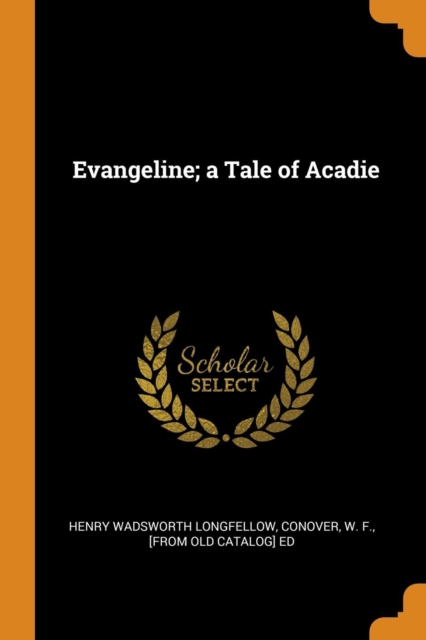 Evangeline; A Tale of Acadie, Paperback / softback Book