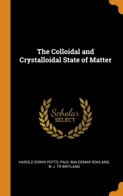 The Colloidal and Crystalloidal State of Matter, Hardback Book