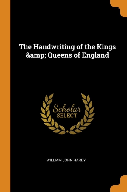 The Handwriting of the Kings & Queens of England, Paperback / softback Book