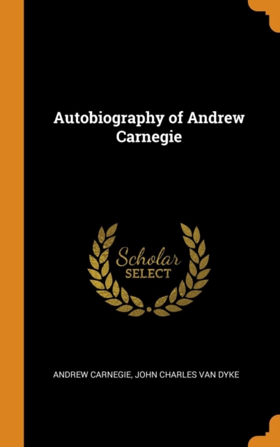 Autobiography of Andrew Carnegie, Hardback Book