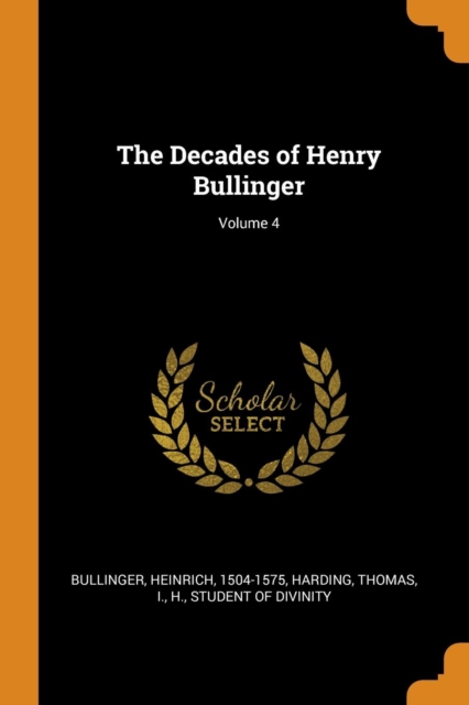THE DECADES OF HENRY BULLINGER; VOLUME 4, Paperback Book