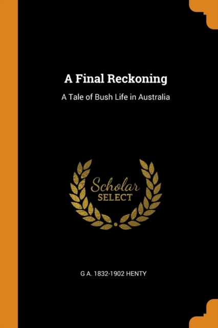 A Final Reckoning : A Tale of Bush Life in Australia, Paperback / softback Book