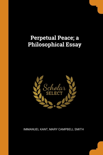 Perpetual Peace; A Philosophical Essay, Paperback / softback Book