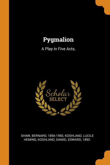 Pygmalion : A Play in Five Acts,, Paperback / softback Book
