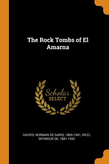 The Rock Tombs of El Amarna, Paperback / softback Book