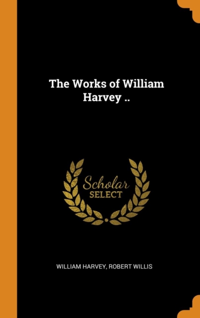 The Works of William Harvey .., Hardback Book