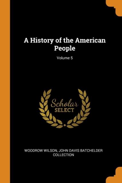 A History of the American People; Volume 5, Paperback Book