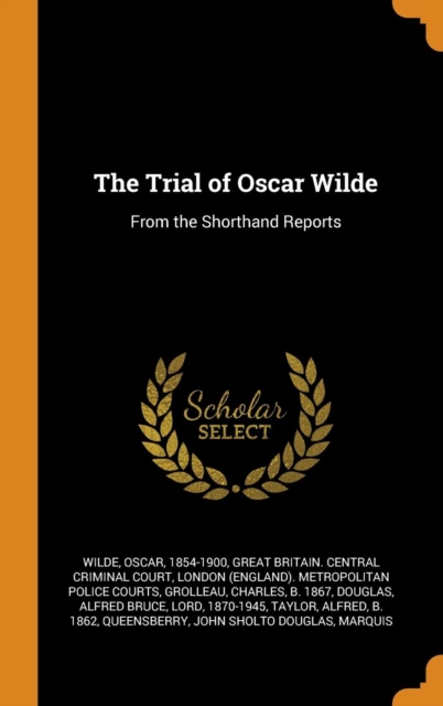 The Trial of Oscar Wilde : From the Shorthand Reports, Hardback Book