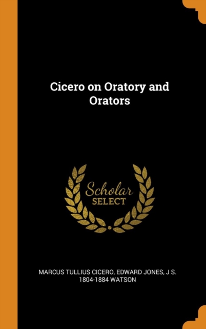 Cicero on Oratory and Orators, Hardback Book