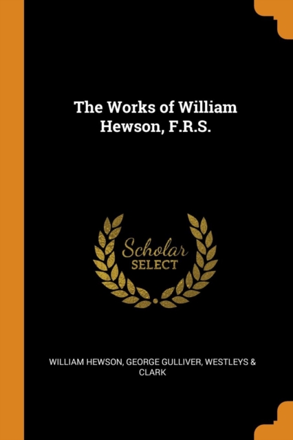 The Works of William Hewson, F.R.S., Paperback / softback Book