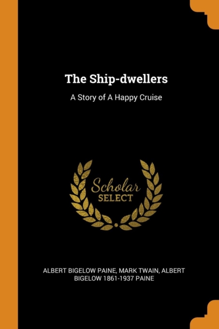 The Ship-Dwellers : A Story of a Happy Cruise, Paperback / softback Book
