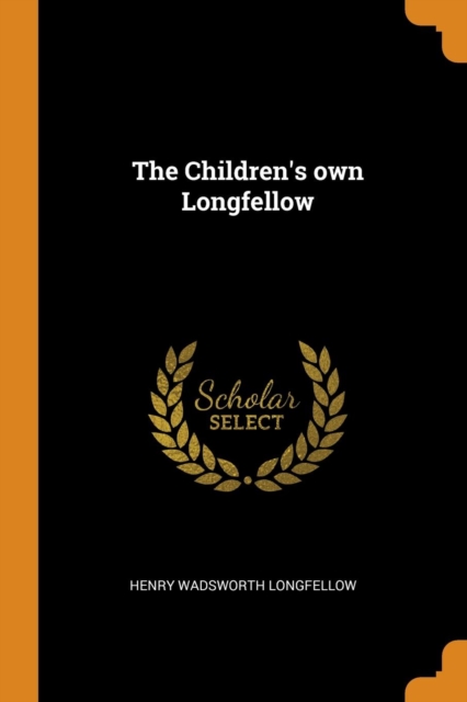 The Children's Own Longfellow, Paperback / softback Book