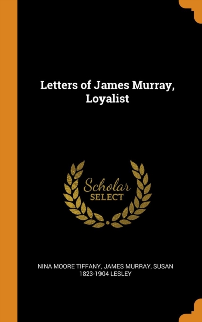 Letters of James Murray, Loyalist, Hardback Book