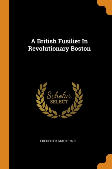 A British Fusilier in Revolutionary Boston, Paperback / softback Book